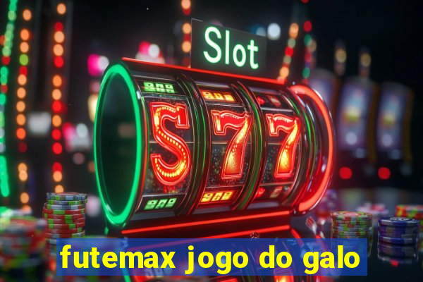 futemax jogo do galo